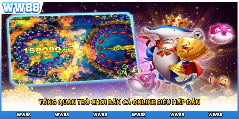 Tổng quan trò chơi bắn cá online siêu hấp dẫn