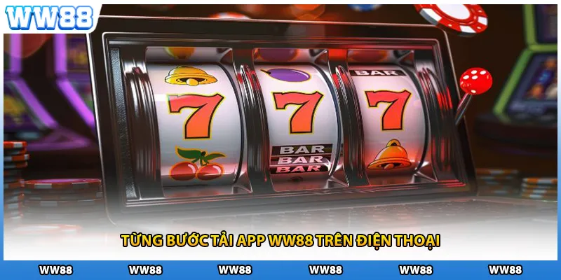 Từng bước tải app WW88 trên điện thoại